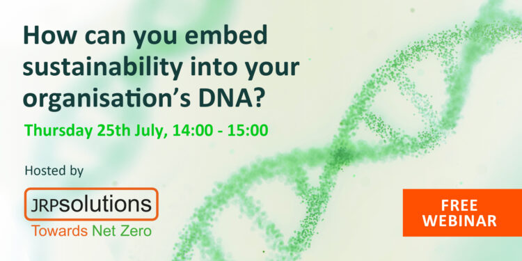 FREE WEBINAR: How can you embed sustainability into your organisation’s DNA?