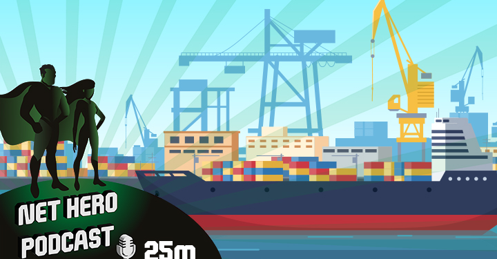 Net Hero Podcast – Greener shipping, cleaner goods