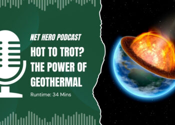 Net Hero Podcast – Hot to trot? The power of geothermal