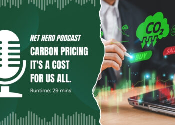 Net Hero Podcast – Carbon pricing it’s a cost for us all