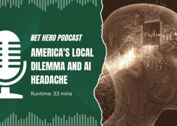 Net Hero Podcast – America’s local dilemma and AI headache