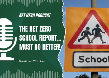 Net Hero Podcast – The net zero school report…must do better!