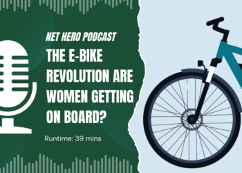 Net Hero Podcast – The E-bike revolution are women getting on board?