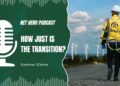 Net Hero Podcast – How just is the transition?