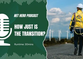 Net Hero Podcast – How just is the transition?